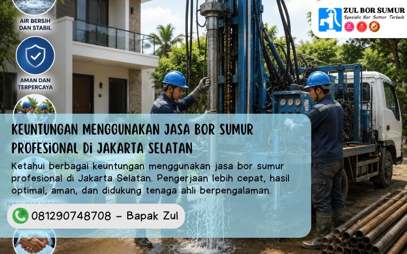 Keuntungan Menggunakan Jasa Bor Sumur Profesional di Jakarta Selatan
